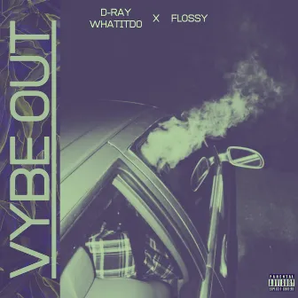 Vybe Out by D Ray What It Do