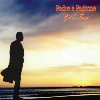 Padre e padrone (Original Motion Picture Soundtrack) by Giò Di Tonno