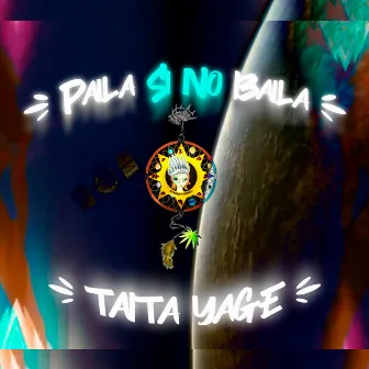 Paila Si No Baila by Taita Yage