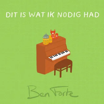 Dit Is Wat Ik Nodig Had by Ben Forte