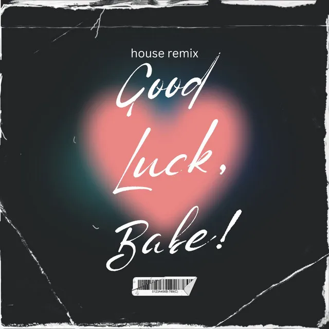 Good Luck Babe (House Remix) (DJ Mix)