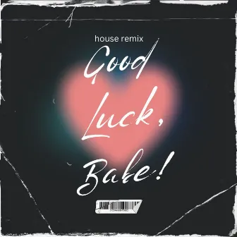 Good Luck Babe (House Remix) (DJ Mix) by Bull Beats