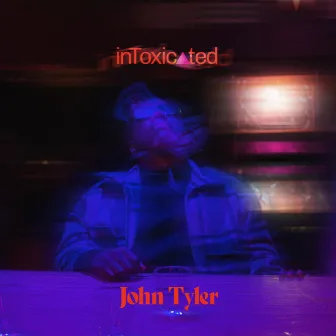 inToxicated by John Tyler