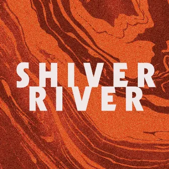 Shiver River by ELECTRIC JAGUAR BABY