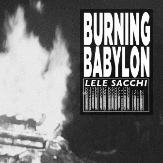 Burning Babylon by Lele Sacchi