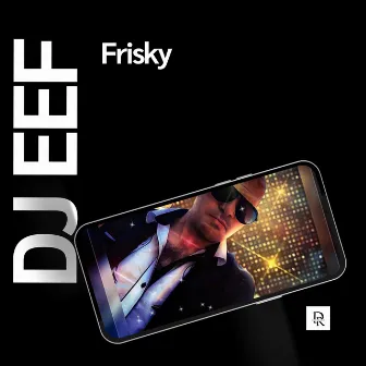 Frisky by DJ Eef