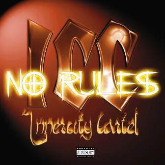 No Rules by Inner City Cartel