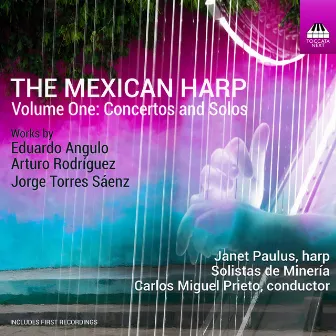 The Mexican Harp, Vol. 1: Concertos and Solos by Janet Paulus