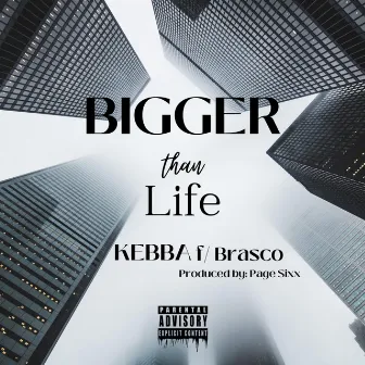 Bigger Than Life by Kebba