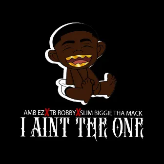 I Ain't The One by Amb EZ