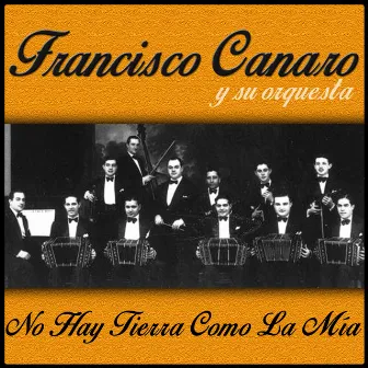 No Hay Tierra Como la Mía by Francisco Canaro Y Su Orquesta