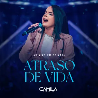 Atraso de Vida (Ao Vivo em Goiânia) by Camila Ferreira