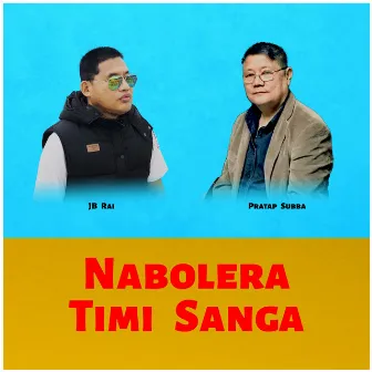 Nabolera Timi Sanga by Pratap Subba