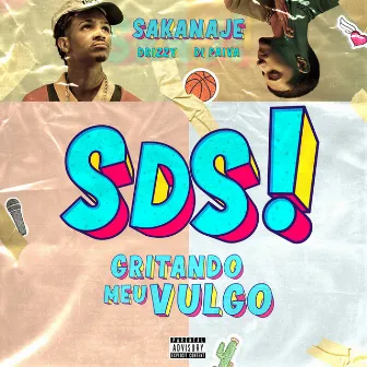 Sds! - Gritando Meu Vulgo by Sakanaje