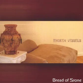 Broken Vessels by Bread of Stone