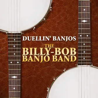 Duellin' Banjos by The Billy-Bob Banjo Band