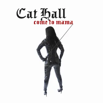 Come to Mama by Cat Hall