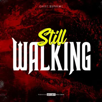 Still Walking by Chief $upreme