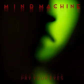 Pry Your Eyes by Mind Machine