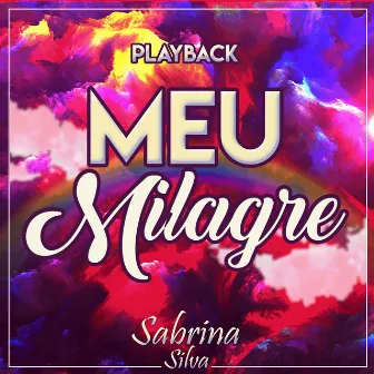 Meu Milagre (Playback) by Sabrina Silva