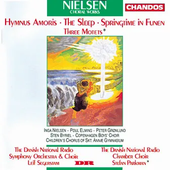 Nielsen: Hymnus Amoris, Søvnen, Fynsk Foraar & Three Motets by Peter Gronlund