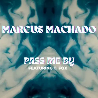 Pass Me By by Marcus Machado