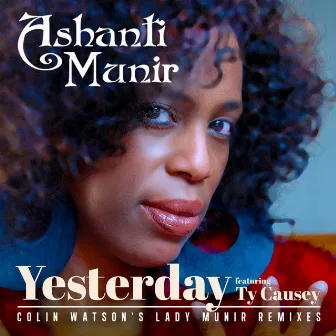 Yesterday (Colin Watson's Lady Munir Remixes) by Ashanti Munir