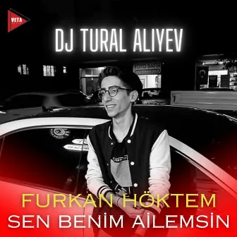 Sen Benim Ailemsin by Furkan Höktem