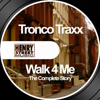 Walk 4 Me (The Complete Story) by Tronco Traxx