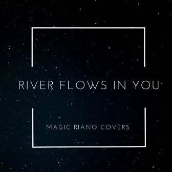 River Flows in You by Magic Piano Covers