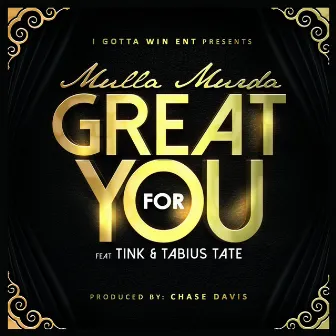 Great for You (feat. Tink & Tabius Tate) by Mulla Murda