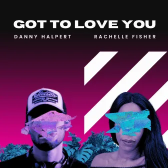 Got to love you by Danny Halpert