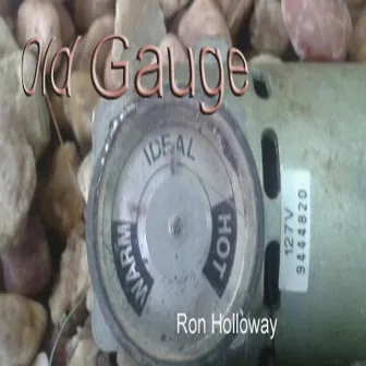 Old Gauge by Ron Holloway