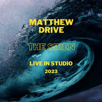 The Siren - Live in studio 2023 by Matthew Drive