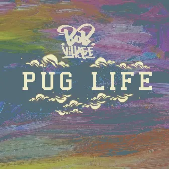 Pug Life by Bob Village