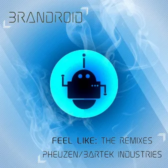 Feel Like: The Remixes by brandroid