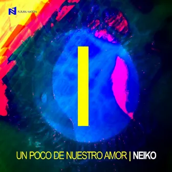 Un Poco de Nuestro Amor by Neiko