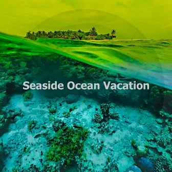 Seaside Ocean Vacation by Ocean Vacation