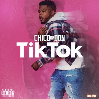 Tik Tok by Chico Da Don