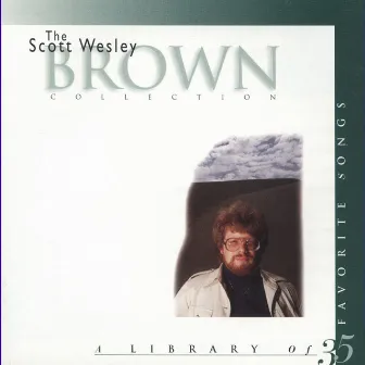 The Scott Wesley Brown Collection: A Library Of 35 Favorite Songs by Scott Wesley Brown