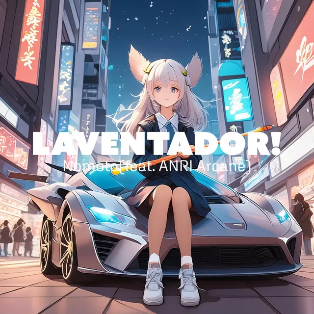 LAVENTADOR! (feat. ANRI Arcane & KASANE TETO)