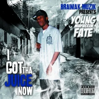 I Got Tha Juice Now by Young Fate