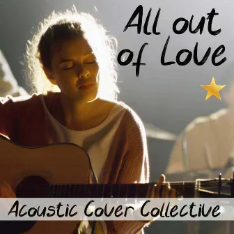 All Out of Love (Acoustic Cover) by Acoustic Cover Collective