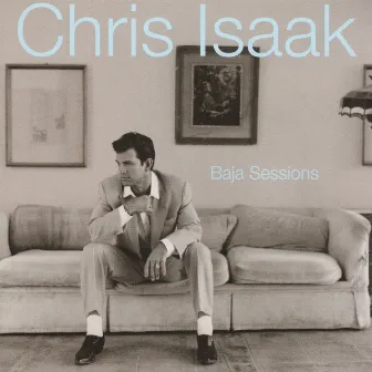 Baja Sessions by Chris Isaak