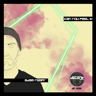 Can you feel it by Adam Roofy