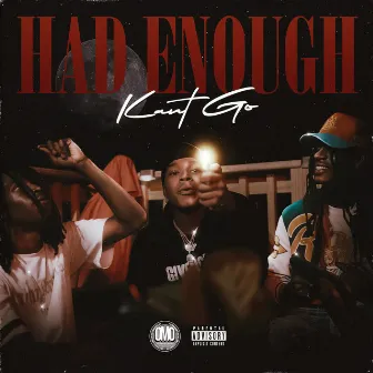 Had Enough by Kant Go