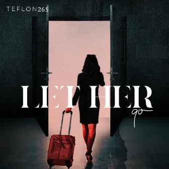 Let Her Go by Teflon265