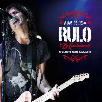 A ras de cielo. En directo desde Santander by Rulo y la contrabanda