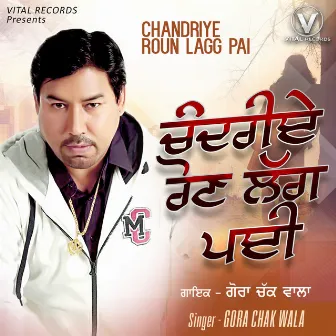 Chandriye Roun Lagg Pai by Gora Chak Wala