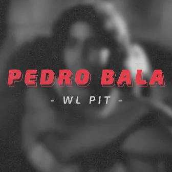 Pedro Bala by WL Pit